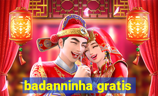 badanninha gratis